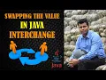 Swapping the values of 2 variables in Java in Hindi Interchange the values of 2 variables in Java
