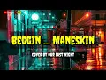 Beggin - Maneskin - Lirik \u0026 Cover ( Rock Version by Our Last Night ) #maneskin