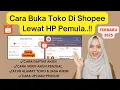 CARA DAFTAR TOKO DI SHOPEE TERLENGKAP TERBARU 2025 UNTUK PEMULA | CARA JUALAN DI SHOPEE PAKE HP!!