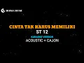 Download Lagu ST 12 - Cinta tak harus memiliki (akustik karaoke version ) + kajon