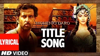 mohenjo daro title song lyrical hrithik roshan u0026 pooja hegde a r rahman arijit singh t series
