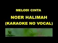 MELODY CINTA - NOER HALIMAH (KARAOKE NO VOCAL)