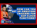 How Can You Set Up Firestore Triggers For GCP Cloud Functions - Cloud Stack Studio