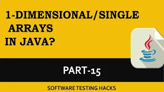 What are Arrays in Java 1-D Single Dimensional Arrays Part 15 Java tutorial