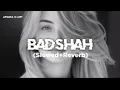 Badshah — Emiway Bantai & Abhijeet | Slowed -- Reverb