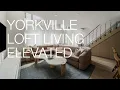 Yorkville Loft Living Elevated 80 Cumberland Street