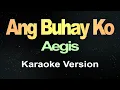 Download Lagu Ang Buhay Ko - Aegis (Karaoke)
