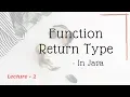 Function Return Type in Java Lecture - 2