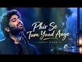 Phir Se Tum Yaad Aaye 💔 | Arjit Singh | Heart Touching Sad Song | Hindi Romantic Song 2026 emotional