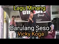 Lagu Barulang Seso || Vicky Koga