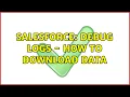 Salesforce Debug Logs - how to download data