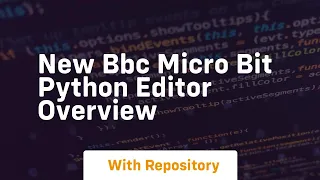 New bbc micro bit python editor overview