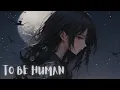 Download Lagu 〚NIGHTCORE〛✧ MARINA - TO BE HUMAN (Lyrics)