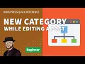 How to Create a New Category WHILE Editing a Post in WordPress