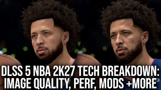 DLSS 5 Tested: NBA 2K27 Image Quality + Benchmarks, Mods And More