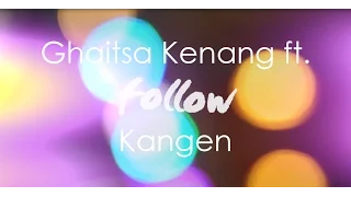Download Ghaitsa Kenang - Kangen (ft. Follow Band) MP3
