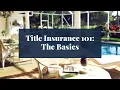 Title Insurance 101 What is Title Insurance What Does it Cover