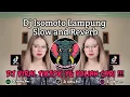 Lagu DJ ISOMOTO LAMPUNG SLOW AND REVERB || INI ADA PASUKAN ANAK MUDA YANG PUNYA KAMPUNG TUA VIRAL TIKTOK 