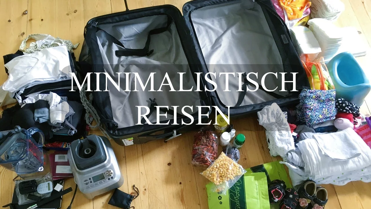 MINIMALISTISCH REISEN   3 WOCHEN MIT KLEINKIND