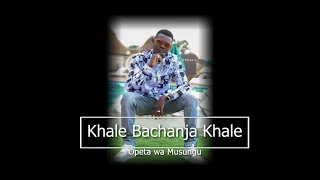 opeta wa musungu khale bachanja khale chanja official audio sms skiza 5803126 to 811