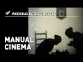Working in the Theatre Manual Cinema