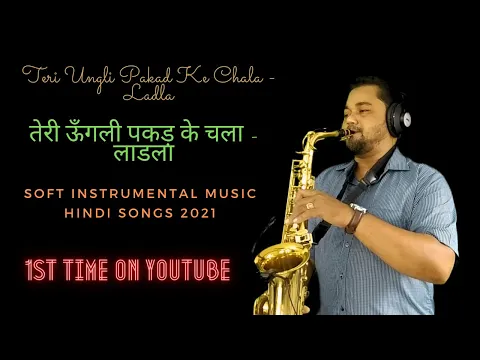 Download MP3 Soft Instrumental Music Hindi Songs 2021 | Teri Ungli Pakad Ke Chala [Ladla] Saxophone Cover Version