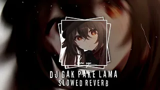 Download DJ GAK PAKE LAMA VIRAL TIK TOK Slowed reverb MP3