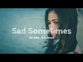 Download Lagu Alan Walker , Huang Xiaoyun - Sad Sometimes | Lyrics