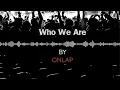 Download Lagu ONLAP - Who We Are