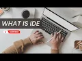 What is IDE Integrated Development Environment in