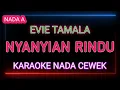 Download Lagu NYANYIAN RINDU - KARAOKE NADA WANITA - EVIE TAMALA