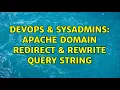 DevOps SysAdmins Apache Domain Redirect Rewrite Query String