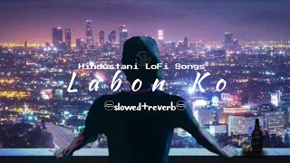 Download Labon Ko Labon Se Song LoFi (slowed+reverb) || K.K. Song Labon Ko LoFi Slowed Reverb MP3