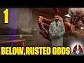 Below Rusted Gods Part 1
