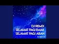 Download Lagu DJ Remix Selamat Pagi Emak Selamat Pagi Abah
