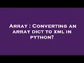 Array Converting an array dict to xml in python