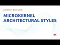 Microkernel Architecture Styles