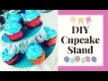 DIY CUPCAKE STAND Cupcake stand for birt ay party How to make Cupcake stand