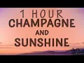 [1 HOUR 🕐 ] PLVTINUM - Champagne and Sunshine (Lyrics) feat Tarro