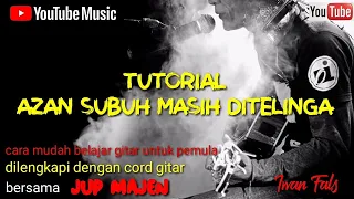 Download Tutorial  AZAN SUBUH MASIH DITELINGA (Iwan Fals) cara mudah belajar memainkan gitar untuk pemula MP3