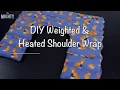How to Make DIY Heated Weighted Shoulder Wrap