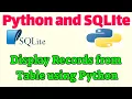 Python and SQLite Tutorial Display Records from Table using Python