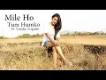 Mile ho tum Humko | Neha Kakkar | Tony Kakkar | Ft. Varsha Tripathi