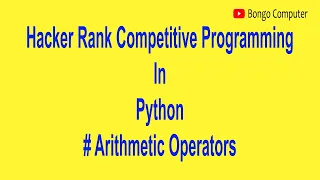 How to Solve Hacker Rank Competitive Programming Python Arithmetic Operators