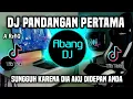 Download Lagu DJ PANDANGAN PERTAMA | SUNGGUH KARENA DIA AKU DI DEPAN ANDA REMIX FULL BASS VIRAL TIKTOK 2023