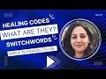 WHAT ARE HEALING CODES AND SWITCHWORDS SIMPLE TECHNIQUES TO USE THEM