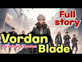 Vorden Blade Explained Powers Sacrifice and Final Fate My vampire system universe explain