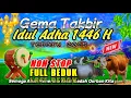 Download Lagu 🇮🇩GEMA TAKBIRAN IDUL ADHA 1446H / TERBARU 2025 | TAKBIRAN MENYENTUH HATI \u0026 PALING MERDU NonStop