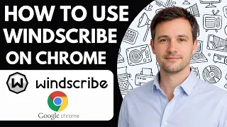 How to Use Windscribe on Chrome Full Guide 2026