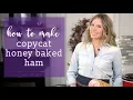 How to Make HONEY BAKED HAM RECIPE Copycat Recipe